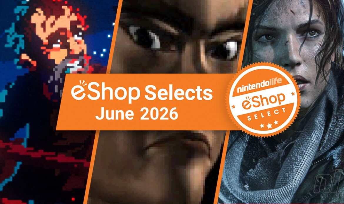 Feature: Nintendo Life eShop Selects (June 2026)
