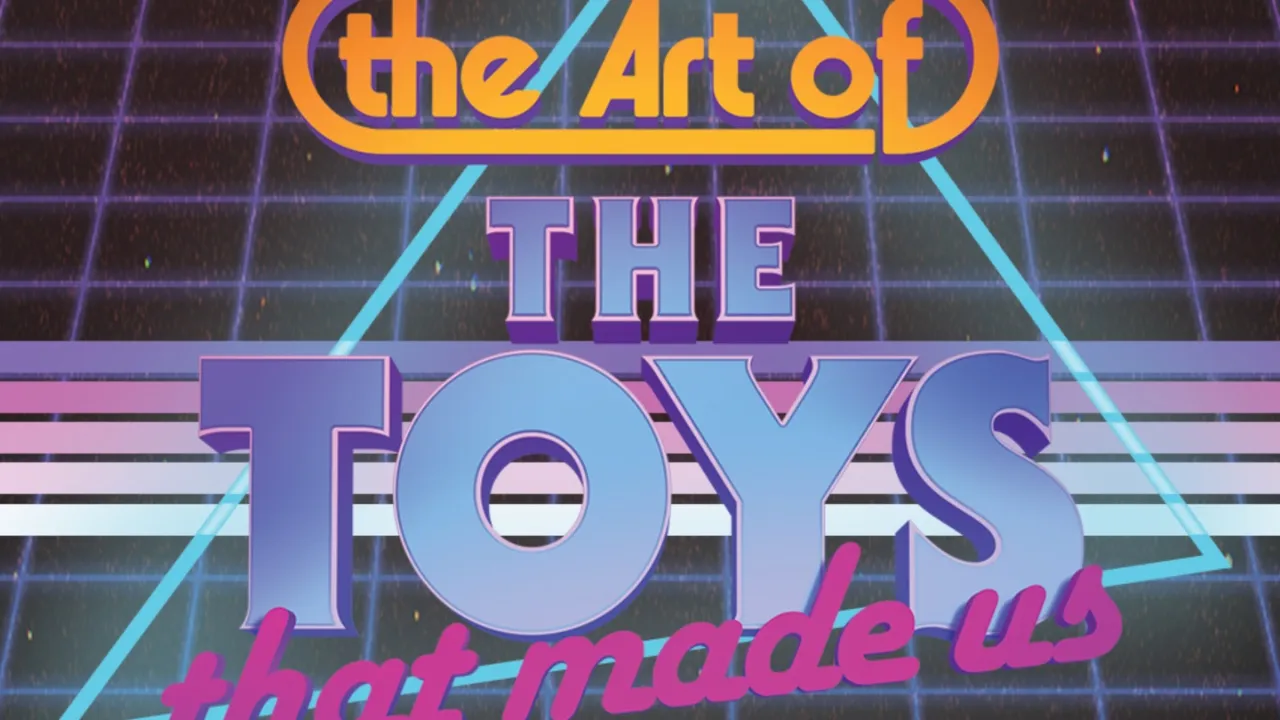 The Art of The Toys That Made Us: Exclusive Preview