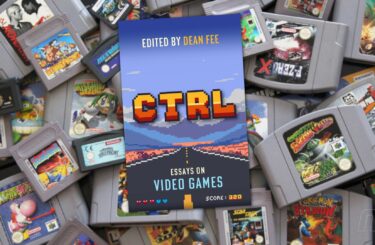 CTRL: Essays On Video Games – An Affecting Anthology For Anyone Who Grew Up On Games