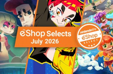 Nintendo Life eShop Selects (July 2026)